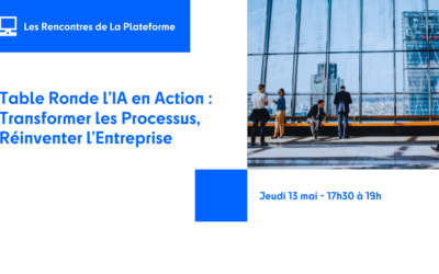 Les Rencontres de La Plateforme – Table Ronde « IA en action »